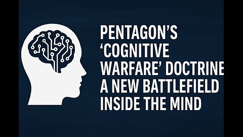 37. Pentagon’s “Cognitive Warfare” Doctrine: A New Battlefield Inside the Mind