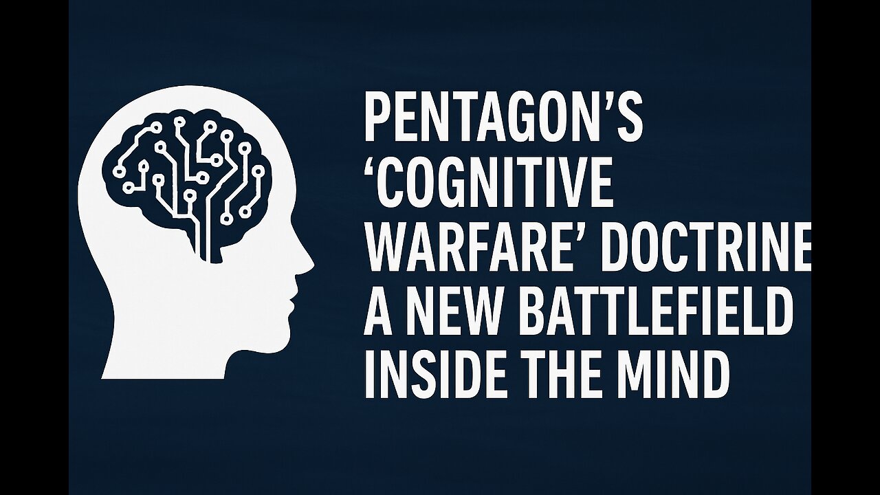37. Pentagon’s “Cognitive Warfare” Doctrine: A New Battlefield Inside the Mind