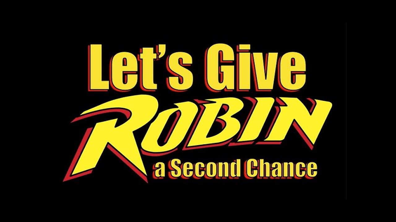 Let's Give Robin a Second Chance
