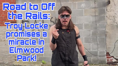 Road to Off The Rails: Troy Locke promises a miracle in Elmwood Park!