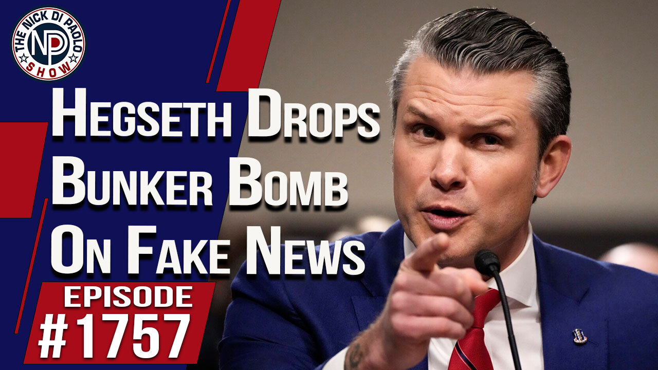 Hegseth Drops Bunker Bomb On Fake News | The Nick Di Paolo Show #1757
