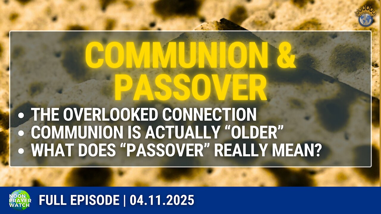 🔵 Communion & Passover | Noon Prayer Watch | 04.11.2025