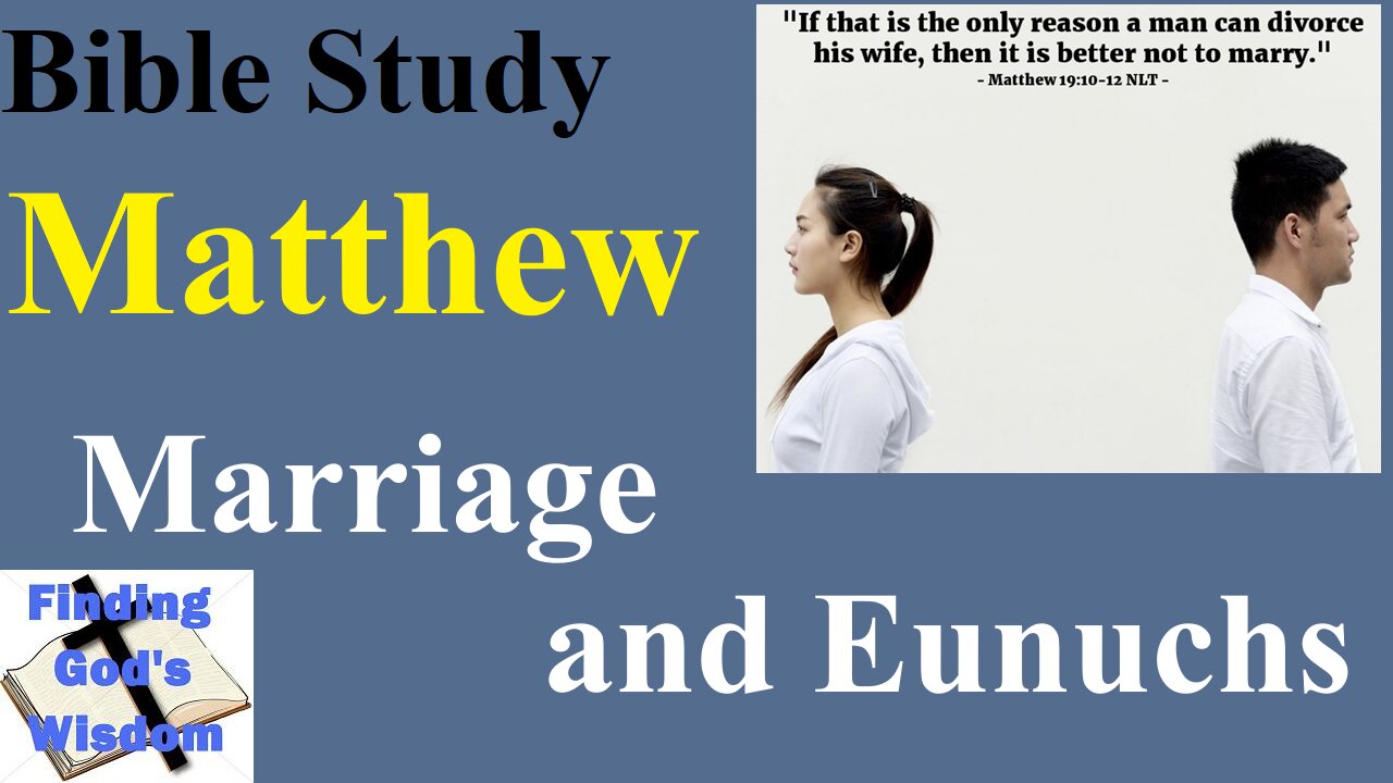 Bible Study - Matthew: Marriage and Eunuchs