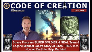 CODES Of CREATION: Super Soldier & SEAL Team 6 Hero Michael Jaco’s Story of Star Trek Tech on Earth