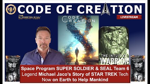 CODES Of CREATION: Super Soldier & SEAL Team 6 Hero Michael Jaco’s Story of Star Trek Tech on Earth