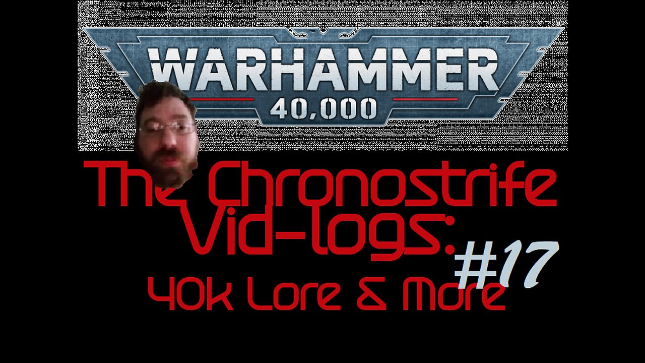 The Chronostrife Vid-Logs: 40k Lore & More #17 | "The War in Heaven" [LORE: Events, Factions]