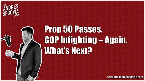 CA Prop 50 Passes. GOP Infighting. What Now?