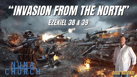Invasion From The North | Ezekiel 38 & 39 by Doug Rotondi