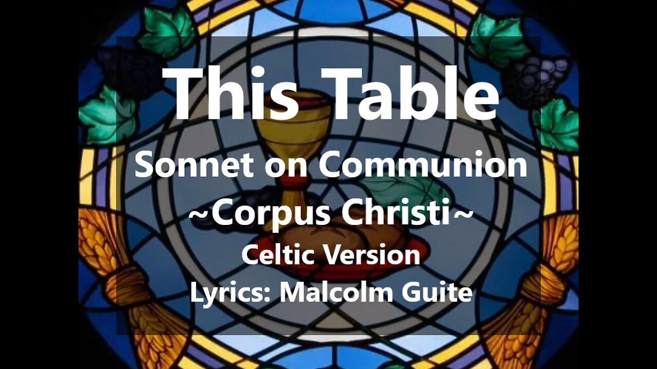This Table, A Sonnet of Communion ~Corpus Christi~ lyrics by Malcolm Guite (Celtic Version)