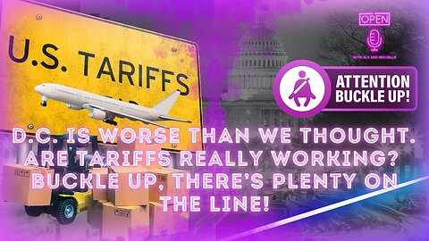 D.C. Is Worse Than We Thought. Are Tariffs Really Working? Buckle up, there’s plenty on the line!"