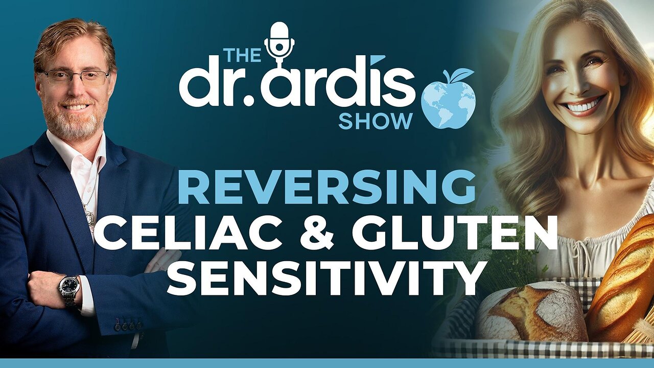 The Dr. Ardis Show | Reversing Celiac and Gluten Sensitivity | Episode 05.21.2025
