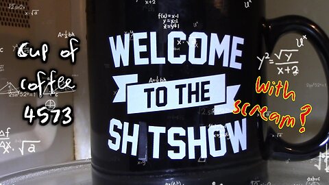 Cup of Coffee 4573---The Stupid Not Only Burns, It Burns Sh*t Down (*Salty Language)