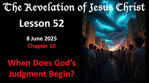 Revelation Lesson 52: Judgments, Rapture, and Wrath