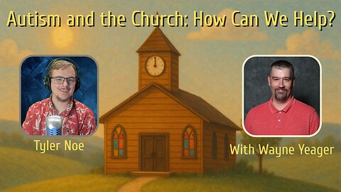 Autism and the Church with Wayne Yeager