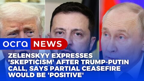 Zelenskyy expresses 'skepticism' after Trump-Putin call, says partial ceasefire would be 'positive' | NEWS