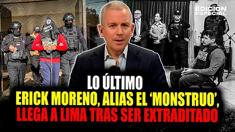 #EnVivo Erick Moreno, alias el ‘Monstruo’, ya está en Lima