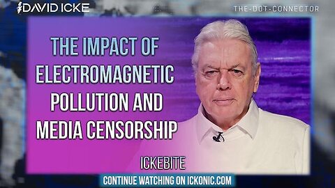 "Exploring the Effects of Electromagnetic Pollution & Media Censorship: Insights by David Icke"