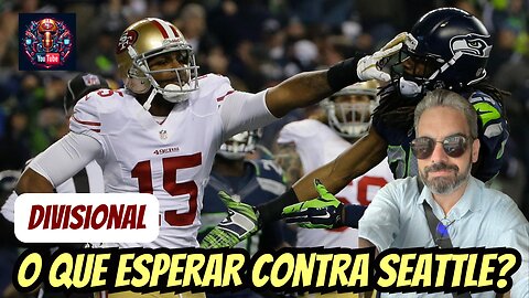 49ers vs Seattle. O que esperar para o jogo divisional?