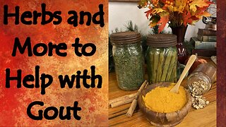 Herbs and More to Help with Gout