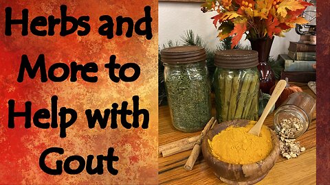 Herbs and More to Help with Gout