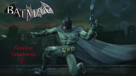 Batman: Arkham City | Flawless Takedowns 2