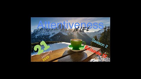 Attentiveness in Life