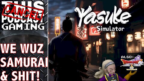 YASUKE SIMULATOR: We Wuz Samurai! (Source: Dude, Trust Me Bro) - Also Dragon Quest X!