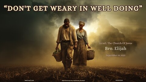 “DON'T GET WEARY IN WELL DOING”