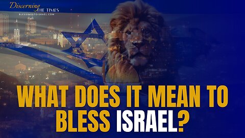 What Does it Mean to Bless Israel?
