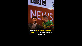 WHAT BBC PARTIALITY TELLS US OF AFRICOM'S LANGLEY