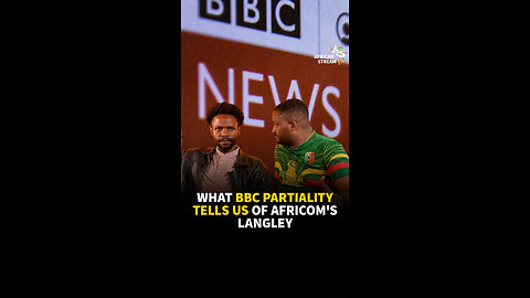 WHAT BBC PARTIALITY TELLS US OF AFRICOM'S LANGLEY
