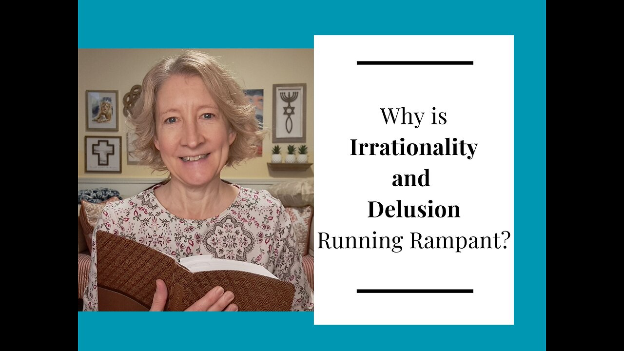 Why is Irrationality and Delusion Running Rampant?