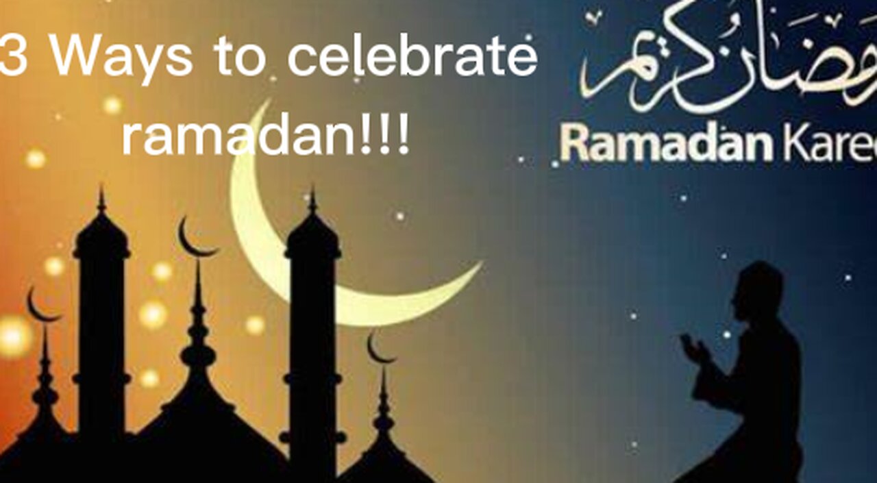 Three ways to celebrate ramadan