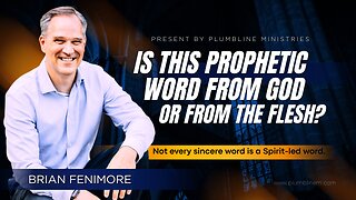Is This Prophetic Word From God—or From the Flesh?
