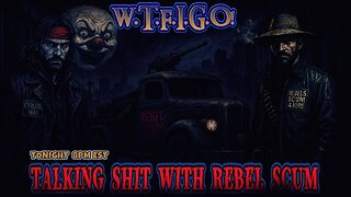 TALKING SHIT WITH REBEL SCUM - GENDER WARS - CULTURE - RELIGION - RETARDATION SOCIETY!!