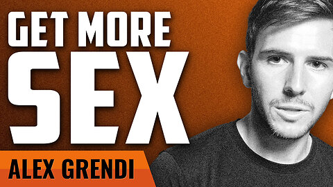 Sex: How to Be Better at It and Get More of What You Want with Alex Grendi