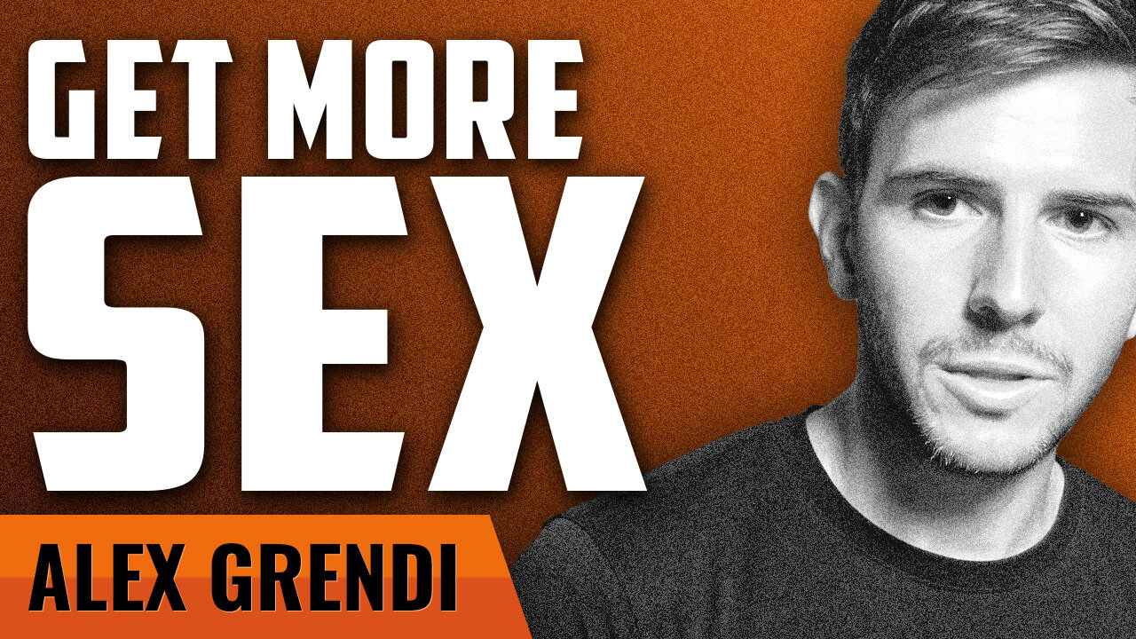Sex: How to Be Better at It and Get More of What You Want with Alex Grendi
