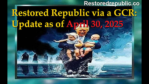Restored Republic via a GCR Update as of April 30, 2025