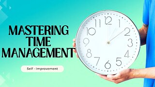 Mastering Time Management | Boost Your Productivity & Get More Done!