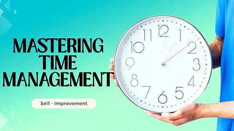 Mastering Time Management | Boost Your Productivity & Get More Done!