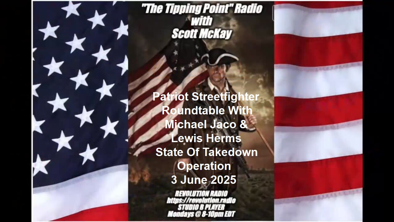 Patriot Streetfighter ROUNDTABLE w/ Mike Jaco & Lewis Herms, State Of Takedown Operation - 3 June 2025