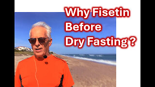 WHY FISETIN BEFORE DRY FASTING?