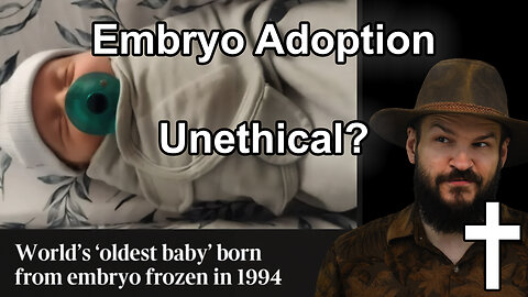 Is Adopting Embryos Immoral? |✝