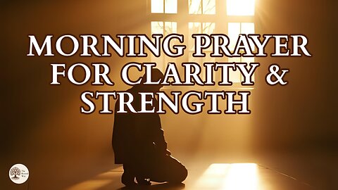 Morning Prayer for Clarity and Strength in Your Day