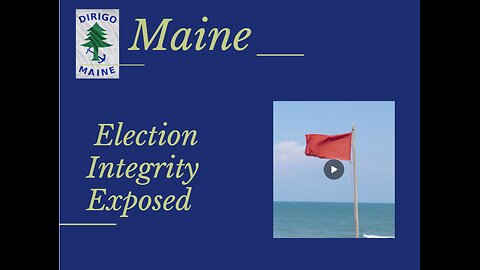 Maine Election Integrity Exposed