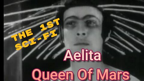The First Sci-Fi in Film History: Aelita Queen of Mars (1924) Silent Cinema’s Forgotten Masterpiece