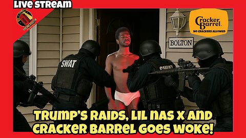 Trump's Raids, Lil Nas X and Cracker Barrel Goes Woke Livestream
