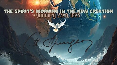 The Spirit's Working In The New Creation, Spurgeon