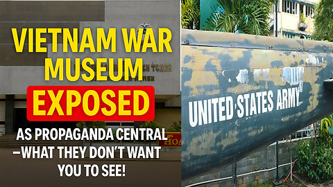 Vietnam War Museum EXPOSED as Propaganda Central—What They Don’t Want You to See!
