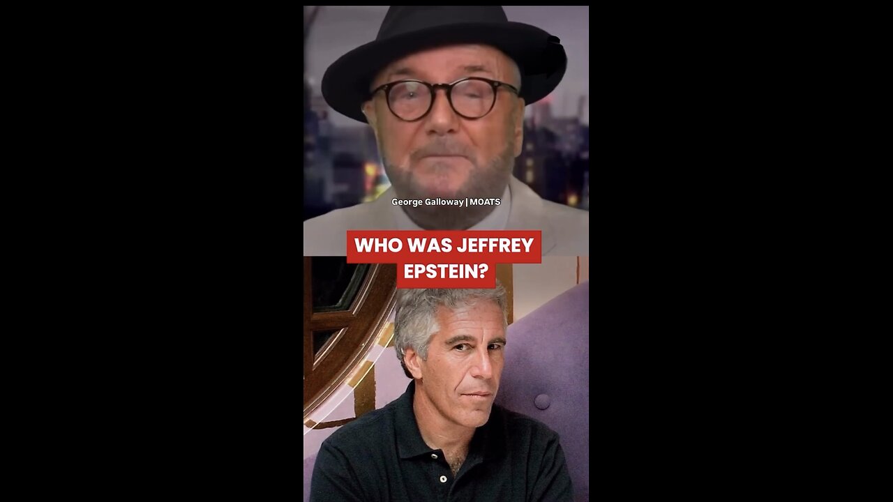 George Galloway ~ Who was Jeffrey Epstein | Boss